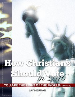 How Christians Should Vote In 2016 (eBook, ePUB) - Neuman, Jay
