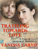 Traveling Towards Love: A Pair of Historical Romances (eBook, ePUB)