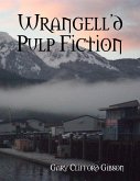 Wrangell'd Pulp Fiction (eBook, ePUB)