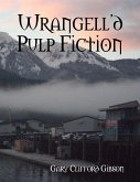 Wrangell'd Pulp Fiction (eBook, ePUB) Wrangell'd Pulp Fiction (eBook, ePUB)