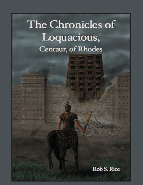 The Chronicles of Loquacious, Centaur, of Rhodes (eBook, ePUB) The Chronicles of Loquacious, Centaur, of Rhodes (eBook, ePUB)
