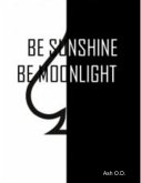 Be Sunshine, Be Moonlight (eBook, ePUB)