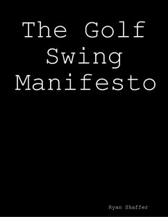 The Golf Swing Manifesto (eBook, ePUB) - Shaffer, Ryan