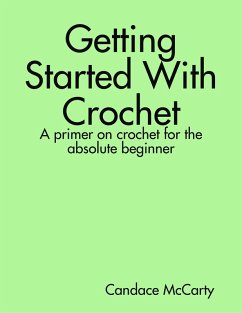 Getting Started With Crochet (eBook, ePUB) - McCarty, Candace
