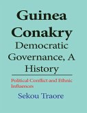 Guinea Conakry Democratic Governance, a History (eBook, ePUB) Guinea Conakry Democratic Governance, a History (eBook, ePUB)
