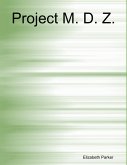 Project M. D. Z. (eBook, ePUB) Project M. D. Z. (eBook, ePUB)