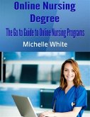 Online Nursing Degree: The Go to Guide to Online Nursing Programs (eBook, ePUB)