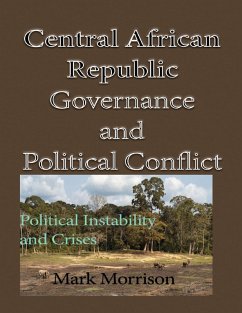 Central African Republic Governance and Political Conflict (eBook, ePUB) - Morrison, Mark