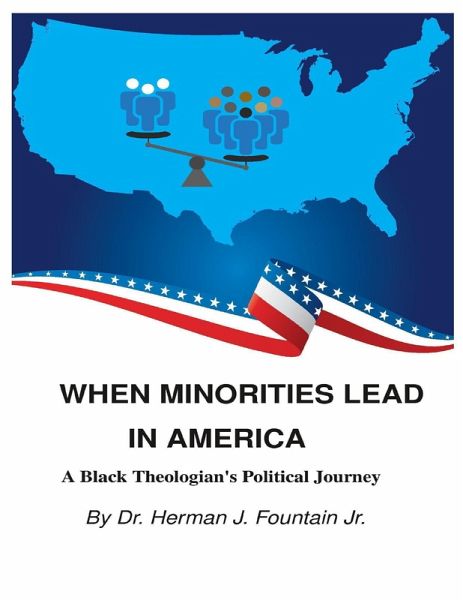 When Minorities Lead In America: A Black Theologian's Political Journey (eBook, ePUB) When Minorities Lead In America: A Black Theologian's Political Journey (eBook, ePUB)