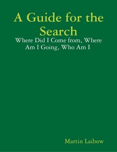 A Guide for the Search - Where Did I Come from, Where Am I Going, Who Am I (eBook, ePUB) - Laibow, Martin