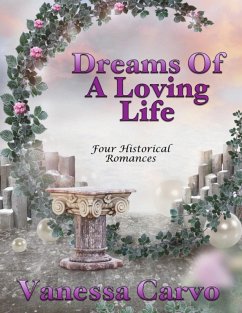 Cover Dreams of a Loving Life: Four Historical Romances (eBook, ePUB)