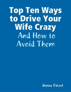 Top Ten Ways to Drive Your Wife Crazy: And How to Avoid Them (eBook, ePUB) - Finzel, Donna