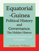 Equatorial Guinea Political History, and Governance, the Hidden History. (eBook, ePUB)