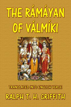 The Ramayana of Valmiki (eBook, ePUB) - Griffith, Ralph T. H.