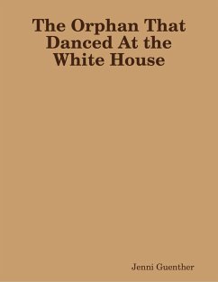 The Orphan That Danced At the White House (eBook, ePUB) - Guenther, Jenni