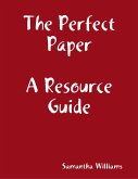 The Perfect Paper Resource Guide (eBook, ePUB)