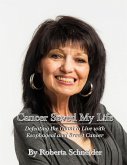 Cancer Saved My Life: Defeating The Giant To Live With Esophageal And Breast Cancer (eBook, ePUB)