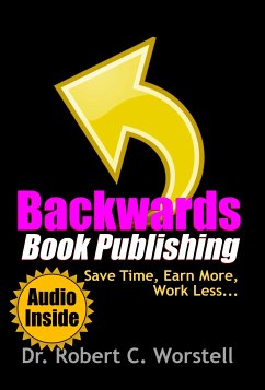 Backwards Book Publishing (eBook, ePUB) - Worstell, Robert C.