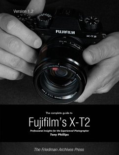 The Complete Guide to Fujifilm's X-t2 (eBook, ePUB) - Phillips, Tony
