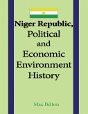 Niger Republic, Political and Economic Environment History (eBook, ePUB) Niger Republic, Political and Economic Environment History (eBook, ePUB)