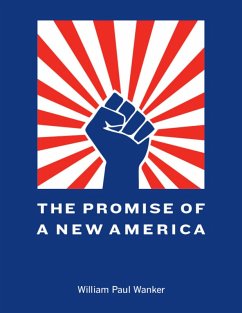 The Promise of a New America (eBook, ePUB) - Wanker, William Paul