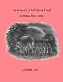 "The Formation of the Christian Church" - An Alternate Biblical History (eBook, ePUB)