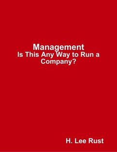 Management - Is This Any Way to Run a Company? (eBook, ePUB) - Rust, H. Lee