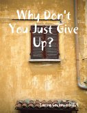 Why Don't You Just Give Up? (eBook, ePUB)