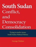 South Sudan Conflict, and Democracy Consolidation (eBook, ePUB) South Sudan Conflict, and Democracy Consolidation (eBook, ePUB)