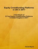 Equity Crowdfunding Platforms In United Kingdom In 2017 - A Handbook of 23 Top Equity Crowdfunding Platforms In United Kingdom In 2017 (eBook, ePUB)