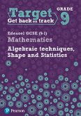 Target Grade 9 Edexcel GCSE (9-1) Mathematics Algebraic techniques, Shape and Statistics Workbook