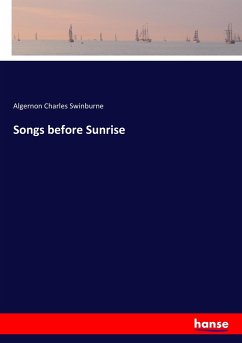 Songs before Sunrise - Swinburne, Algernon Charles