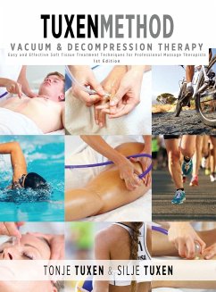 TuxenMethod Vacuum & Decompression Therapy: Easy and Effective Soft Tissue Treatment Techniques for Professional Massage Therapists - Tuxen, Tonje; Tuxen, Silje