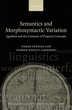 Semantics and Morphosyntactic Variation: Qualities and the Grammar of Property Concepts - Francez, Itamar; Koontz-Garboden, Andrew