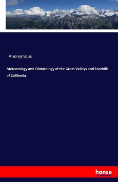 Meteorology and Climatology of the Great Valleys and Foothills of California - Anonym