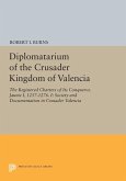 Diplomatarium of the Crusader Kingdom of Valencia (eBook, PDF)