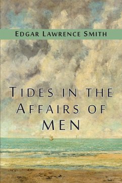 Tides in the Affairs of Men - Smith, Edgar Lawrence