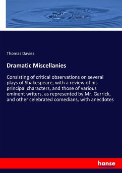 Dramatic Miscellanies - Davies, Thomas