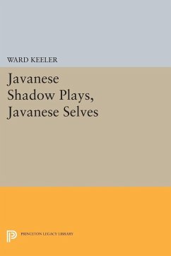 Javanese Shadow Plays, Javanese Selves (eBook, PDF) - Keeler, Ward