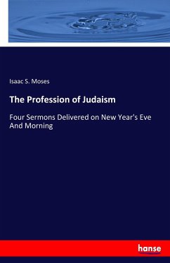 The Profession of Judaism - Moses, Isaac S.
