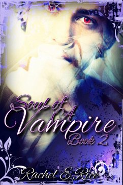 Soul of A Vampire Book 2 (The Soul of A Vampire, #2) (eBook, ePUB) - Rice, Rachel E