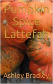 Pumpkin Spice Lattefah (eBook, ePUB) Pumpkin Spice Lattefah (eBook, ePUB)