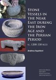 Stone Vessels in the Near East during the Iron Age and the Persian Period