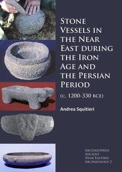 Stone Vessels in the Near East during the Iron Age and the Persian Period - Squitieri, Andrea