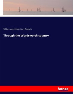 Through the Wordsworth country - Knight, William Angus;Goodwin, Harry