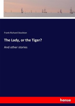 The Lady, or the Tiger? - Stockton, Frank Richard