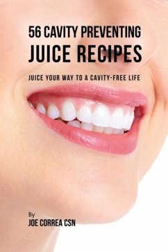 56 Cavity Preventing Juice Recipes - Correa, Joe