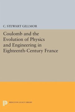 Coulomb and the Evolution of Physics and Engineering in Eighteenth-Century France (eBook, PDF) - Gillmor, C. Stewart