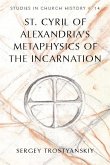 St. Cyril of Alexandria's Metaphysics of the Incarnation (eBook, ePUB)