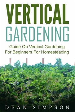 Cover Vertical Gardening: Guide On Vertical Gardening For Beginners For Homesteading (eBook, ePUB)